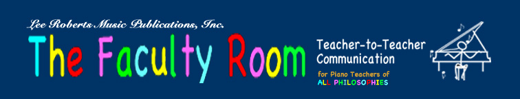 Lee Roberts Music Publications, Inc., The Faculty Room: Teacher-to-Teacher Communication for Piano Teachers of all philosophies.