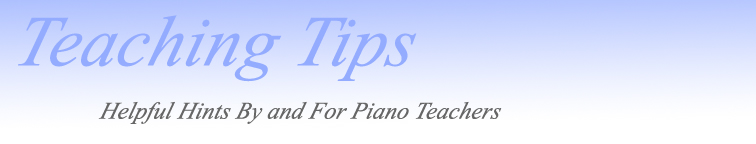 Teaching Tips - Helpful Hints By and For Piano Teachers