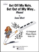 Get Off My Note, Get Out of My Way --12 Original Piano Duets w/CD