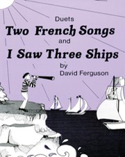 Two French Songs & I Saw Three Ships 